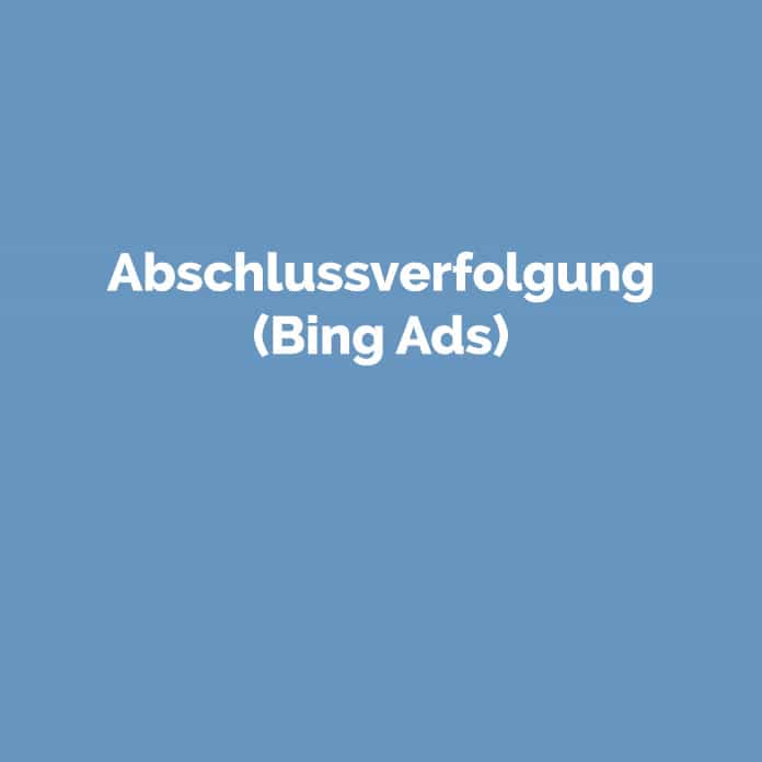 Abschlussverfolgung (Bing Ads) | Glossar | perfecttraffic.de
