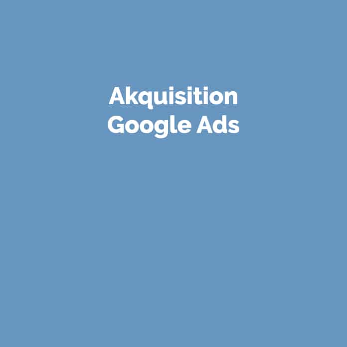 Akquisition Google Ads | Glossar | perfecttraffic.de