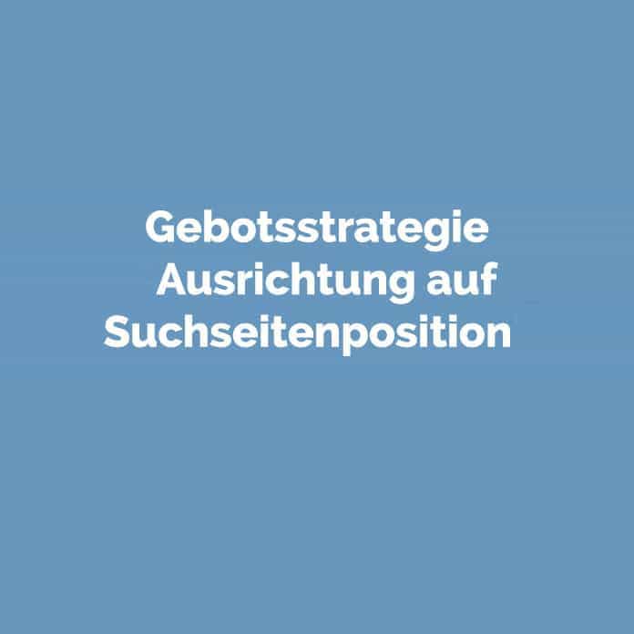 Gebotsstrategie Ausrichtung Suchseitenposition |perfecttraffic.de