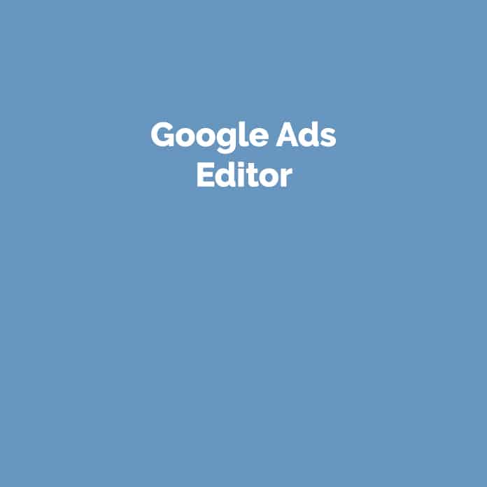 Google Ads Editor | Online Marketing | perfecttraffic.de