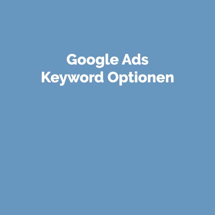 Google Ads Keyword Optionen | Glossar | perfecttraffic.de