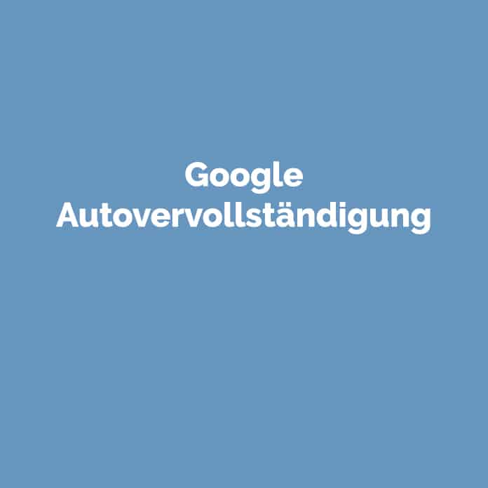 Google Autovervollständigung | Online Glossar | perfecttraffic.de