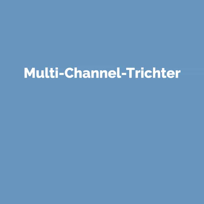 Multi-Channel-Trichter | Online Glossar | perfecttraffic.de