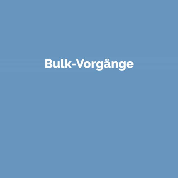 Bulk-Vorgänge | Online Marketing Glossar | perfecttraffic.de