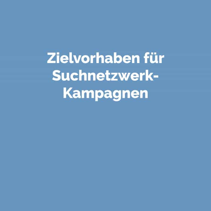 Zielvorhaben für Suchnetzwerk-Kampagnen | perfecttraffic.de