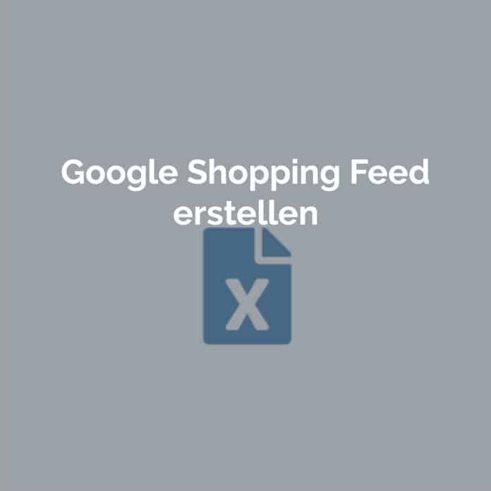 Google Shopping Feed erstellen